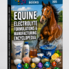 EQUINE ELECTROLYTE FORMULATIONS & MANUFACTURING ENCYCLOPEDIA