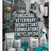 FUNGICIDAL VETERINARY DISINFECTANT FORMULATIONS ENCYCLOPEDIA