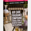 AIR CARE FRAGRANCE COMPOUND FORMULATIONS & MANUFACTURING ENCYCLOPEDIA