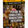 PERFUME OIL FORMULATIONS & MANUFACTURING ENCYCLOPEDIA
