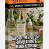 ALCOHOL-FREE PERFUME FORMULATIONS & MANUFACTURING ENCYCLOPEDIA