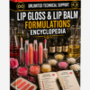 LIP GLOSS & LIP BALM FORMULATIONS ENCYCLOPEDIA