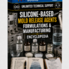 SILICONE-BASED MOLD RELEASE AGENTS FORMULATIONS & MANUFACTURING ENCYCLOPEDIA
