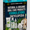NATURAL & ORGANIC ORAL CARE PRODUCTS FORMULATIONS  ENCYCLOPEDIA