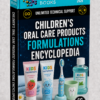 CHILDREN’S ORAL CARE PRODUCTS FORMULATIONS ENCYCLOPEDIA