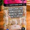 BABY SKIN CARE FORMULATIONS & MANUFACTURING ENCYCLOPEDIA
