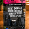MEN'S SKIN CARE FORMULATIONS & MANUFACTURING ENCYCLOPEDIA