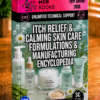 ITCH RELIEF & CALMING SKIN CARE FORMULATIONS & MANUFACTURING ENCYCLOPEDIA