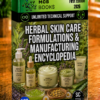 HERBAL SKIN CARE FORMULATIONS & MANUFACTURING ENCYCLOPEDIA