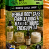 HERBAL BODY CARE FORMULATIONS & MANUFACTURING ENCYCLOPEDIA