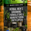 HERBAL MEN'S GROOMING FORMULATIONS & MANUFACTURING ENCYCLOPEDIA