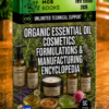 ORGANIC ESSENTIAL OIL COSMETICS FORMULATIONS & MANUFACTURING ENCYCLOPEDIA