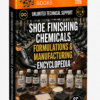 SHOE FINISHING CHEMICALS FORMULATIONS & MANUFACTURING ENCYCLOPEDIA