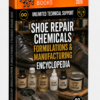 SHOE REPAIR CHEMICALS FORMULATIONS & MANUFACTURING ENCYCLOPEDIA