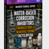 WATER-BASED CORROSION INHIBITORS FORMULATIONS & MANUFACTURING ENCYCLOPEDIA