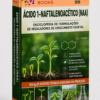 ENCICLOPÉDIA DE FORMULAÇÕES DE REGULADORES DE CRESCIMENTO VEGETAL À BASE DE ÁCIDO 1-NAFTALENOACÉTICO (NAA)