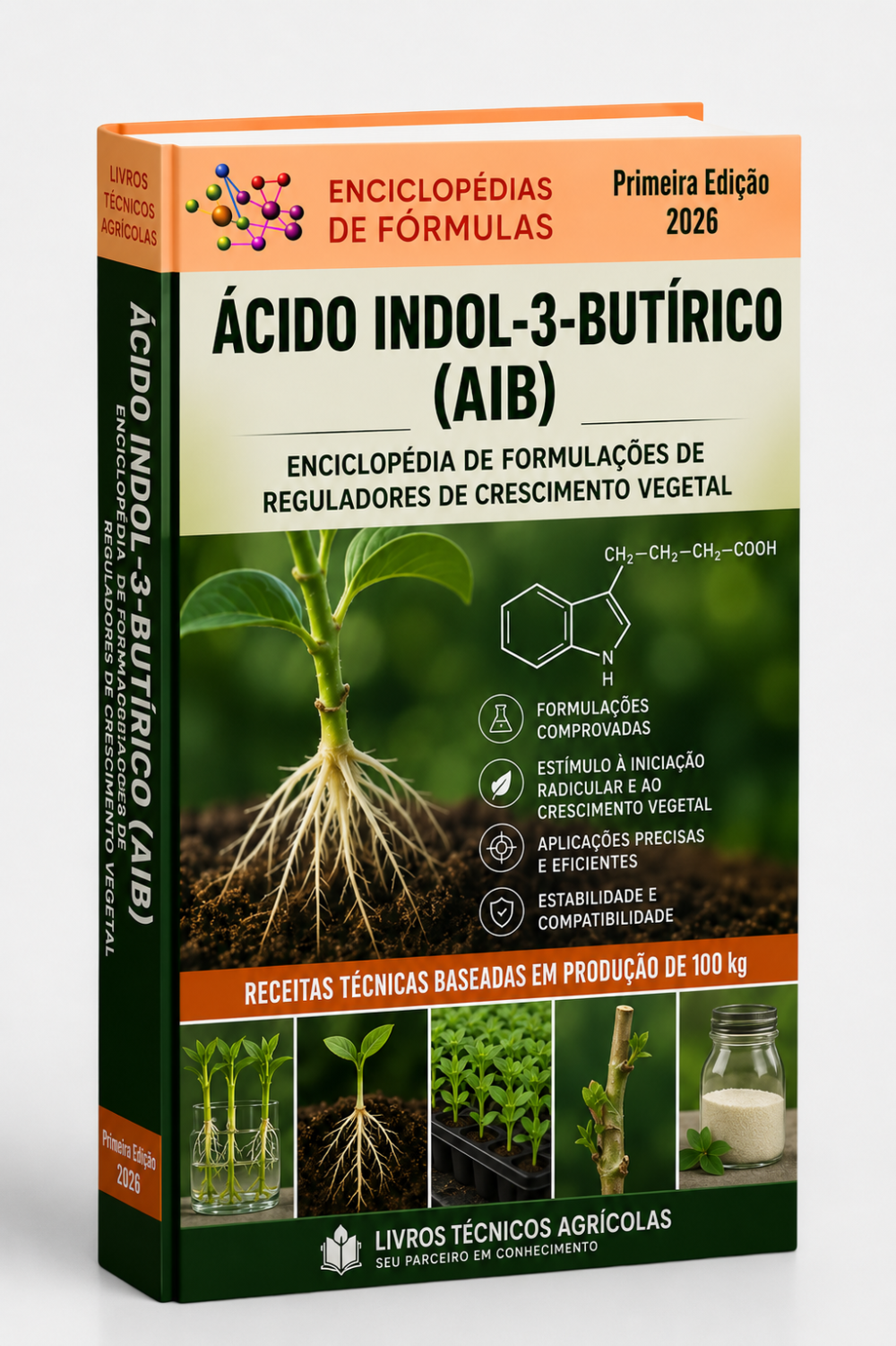 ENCICLOPÉDIA DE FORMULAÇÕES DE REGULADORES DE CRESCIMENTO VEGETAL À BASE DE ÁCIDO INDOL-3-BUTÍRICO (AIB)