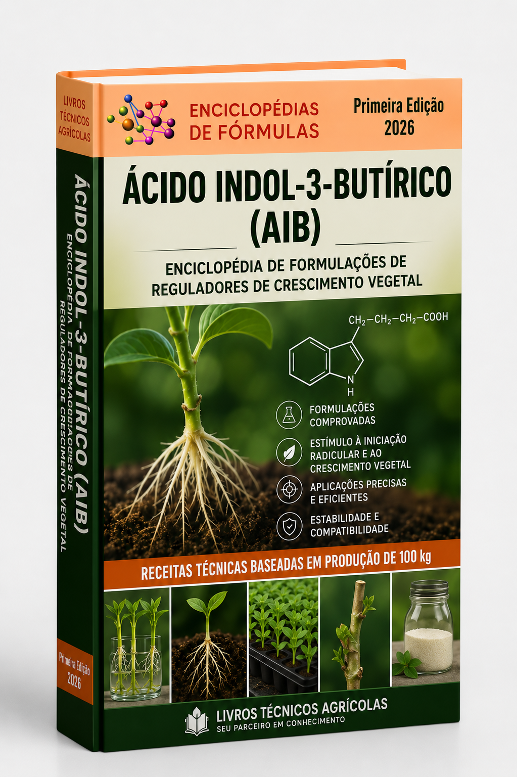ENCICLOPÉDIA DE FORMULAÇÕES DE REGULADORES DE CRESCIMENTO VEGETAL À BASE DE ÁCIDO INDOL-3-BUTÍRICO (AIB)