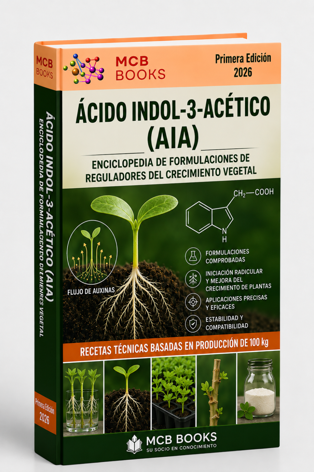ENCICLOPEDIA DE FORMULACIONES DE REGULADORES DEL CRECIMIENTO VEGETAL A BASE DE ÁCIDO INDOL-3-ACÉTICO (IAA)