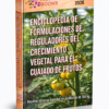 ENCICLOPEDIA DE FORMULACIONES DE REGULADORES DEL CRECIMIENTO VEGETAL PARA EL CUAJADO DE FRUTOS