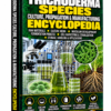 TRICHODERMA SPECIES CULTURE, PROPAGATION & MANUFACTURING ENCYCLOPEDIA