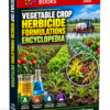 VEGETABLE CROP HERBICIDE FORMULATIONS ENCYCLOPEDIA